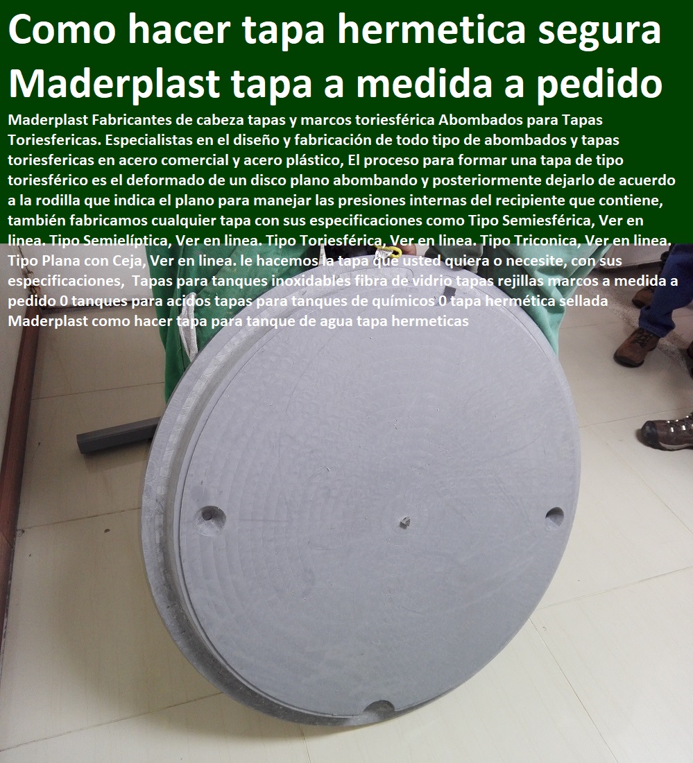 Tapas para tanques inoxidables fibra de vidrio tapas rejillas marcos a medida a pedido 0 tanques para acidos tapas para tanques de químicos 0 tapa hermética sellada Maderplast como hacer tapa para tanque de agua tapa hermeticas Tapas para tanques inoxidables fibra de vidrio tapas rejillas marcos a medida a pedido 0 tanques para acidos tapas para tanques de químicos 0 tapa hermética sellada Maderplast 05 dotaciones para hoteles 0 equipamiento hotelero 0 mantenimiento para centros recreativos 0 reparaciones equipos recreacionales vacacionales como hacer tapa para tanque de agua tapa herméticas Tapas para tanques inoxidables fibra de vidrio tapas rejillas marcos a medida a pedido 0 tanques para acidos tapas para tanques de químicos 0 tapa hermética sellada Maderplast como hacer tapa para tanque de agua tapa herméticas